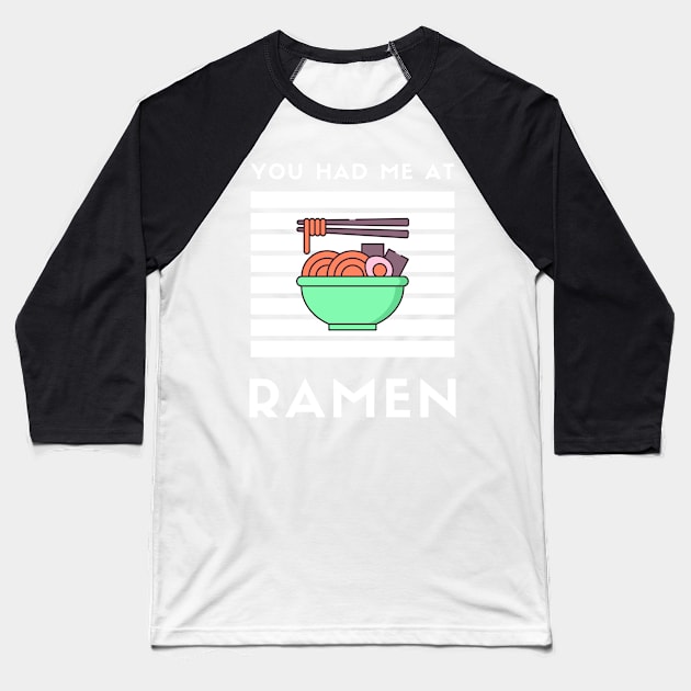 You Had Me At Ramen - Japanese Ramen Noodles Bowl - Funny Ramen Noodles Bowl Kawaii Gift - Ramen Noodles Japanese Noodle Soup Bowl Food Gifts noodles Baseball T-Shirt by Famgift